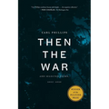 Then the War: And Selected Poems, 2007-2020