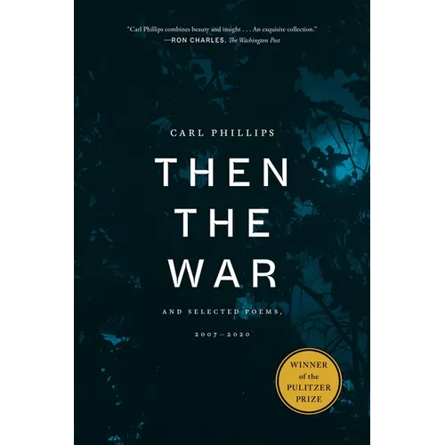 Then the War: And Selected Poems, 2007-2020