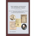 The Daring Invention of Logarithm Tables: How Jost Bürgi, John Napier, and Henry Briggs simplified arithmetic and started the computing revolution