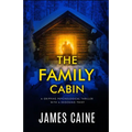 The Family Cabin: A gripping psychological thriller with a shocking twist