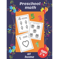 Preschool math at home: Ages 2-4 Beginner Math Preschool Learning Book with Number