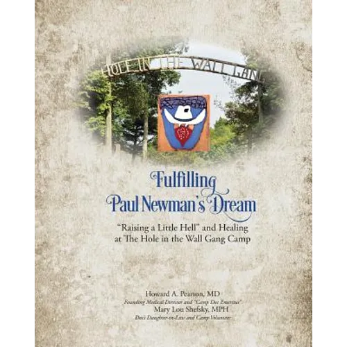 Fulfilling Paul Newman's Dream: "Raising a Little Hell" and Healing at The Hole in the Wall Gang Camp