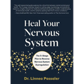 Heal Your Nervous System: The 5-Stage Plan to Reverse Nervous System Dysregulation