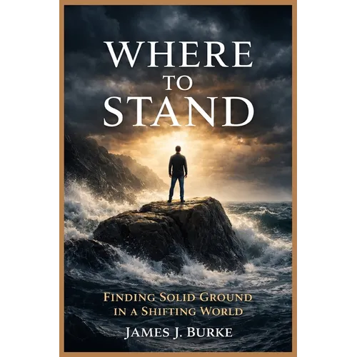 Where to Stand: Finding Solid Ground in a Shifting World