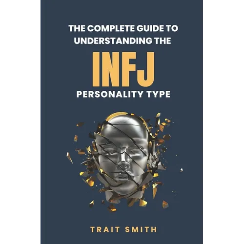 The Complete Guide to Understanding the INFJ Personality type