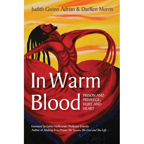In Warm Blood: Prison and Privilege, Hurt and Heart