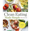 Clean Eating Made Simple: A Healthy Cookbook with Delicious Whole-Food Recipes for Eating Clean