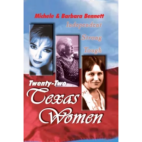 Twenty-Two Texas Women: Independent . . . Strong . . . Tough