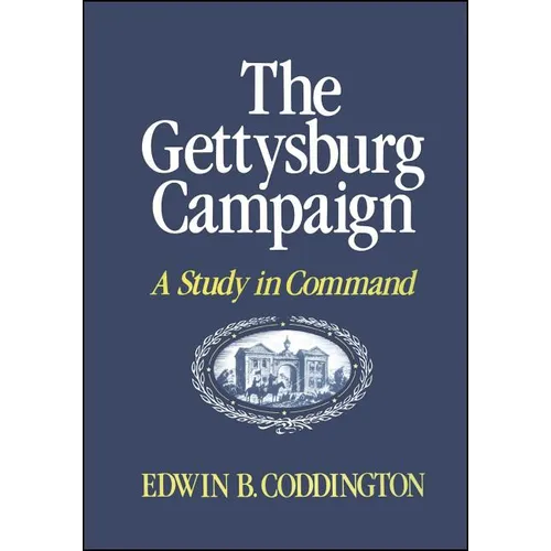 The Gettysburg Campaign: A Study in Command