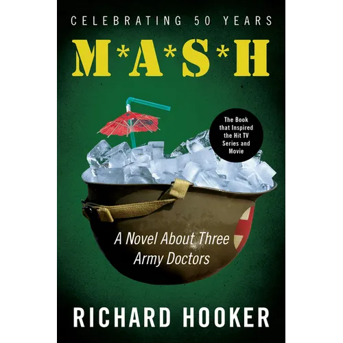 MASH: A Novel about Three Army Doctors