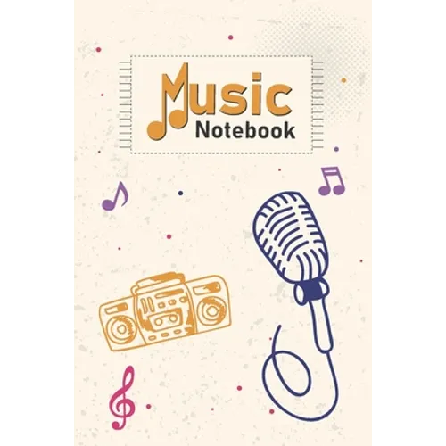 Music Notebook: Cassette Player, Mic, Music Notes on Cover With Cool Interior. 120 Pages 6x9 in Music Manuscript Paper. Space to Write