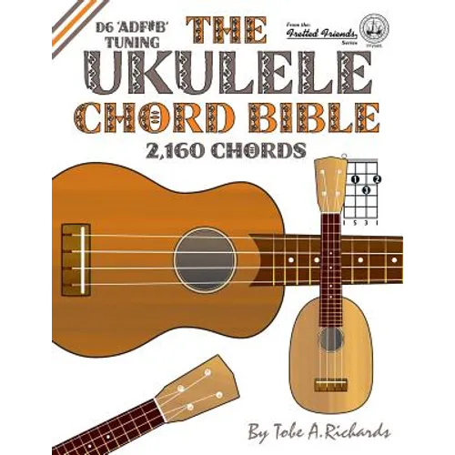The Ukulele Chord Bible: D6 Tuning 1,726 Chords