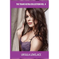 THE TRANS ULTRA COLLECTION Vol. 4 (10 Transgender, Crossdressing, and Feminization Stories)