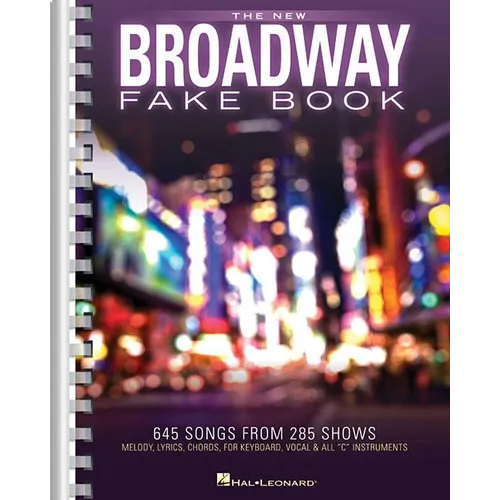 The New Broadway Fake Book - 645 Songs from 285 Shows Melody, Lyrics and Chords for C Instruments Sheet Music for Musicals, Gigging and Auditions