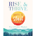 Rise & Thrive: Quotes To Start Your Day For A Positive Mindset