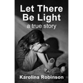 Let There Be Light: A true story