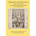 Hermetic Behmenists: writings from Dionysius Andreas Freher and Francis Lee