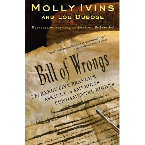 Bill of Wrongs: The Executive Branch's Assault on America's Fundamental Rights