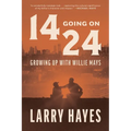 14 Going on 24: Growing Up with Willie Mays