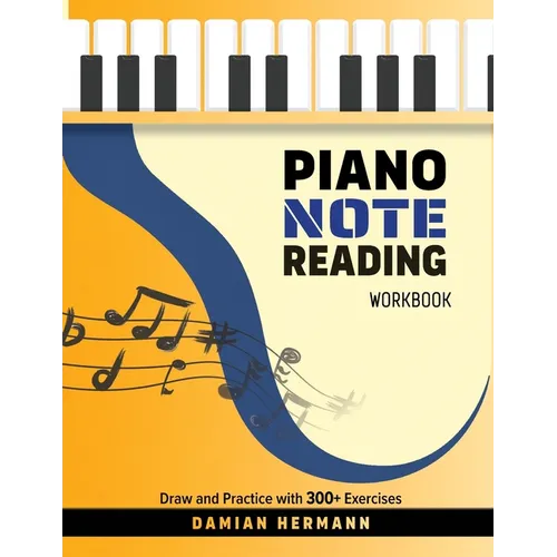 Piano Note Reading Workbook: Draw and Practice with 300+ Exercises