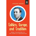 Tolkien, Europe, and Tradition: From Civilisation to the Dawn of Imagination