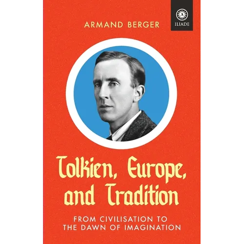 Tolkien, Europe, and Tradition: From Civilisation to the Dawn of Imagination