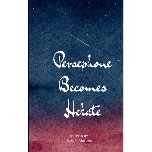 Persephone Becomes Hekate
