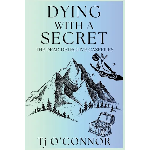 Dying with a Secret: The Dead Detective Casefiles