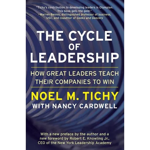 The Cycle of Leadership: How Great Leaders Teach Their Companies to Win