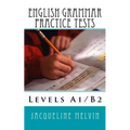 English Grammar Practice Tests: Levels A1/B2
