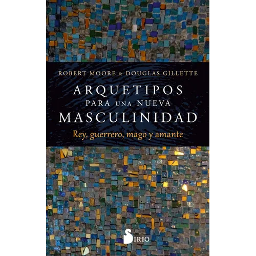 Arquetipos Para Una Nueva Masculinidad