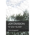 Joy Division: "G" is for "GLASS"