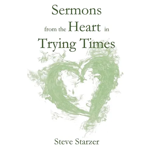 Sermons from the Heart in Trying Times