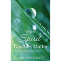 Where Spirit Touches Matter: a journey toward wholeness