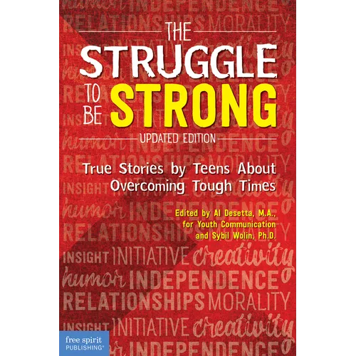 The Struggle to Be Strong: True Stories by Teens about Overcoming Tough Times (Updated Edition)