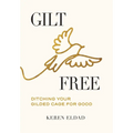Gilt Free: Ditching Your Gilded Cage for Good