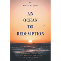 An Ocean to Redemption: Navigating Storms of Love, Betrayal, and Deceit on the High Seas