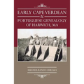 Early Cape Verdean & Portuguese Genealogy of Harwich, Ma