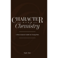 Character Over Chemistry: A Discernment Guide for Young Men