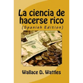 La ciencia de hacerse rico (Spanish Edition)