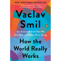 How the World Really Works: The Science Behind How We Got Here and Where We're Going