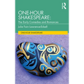 One-Hour Shakespeare: The Early Comedies and Romances