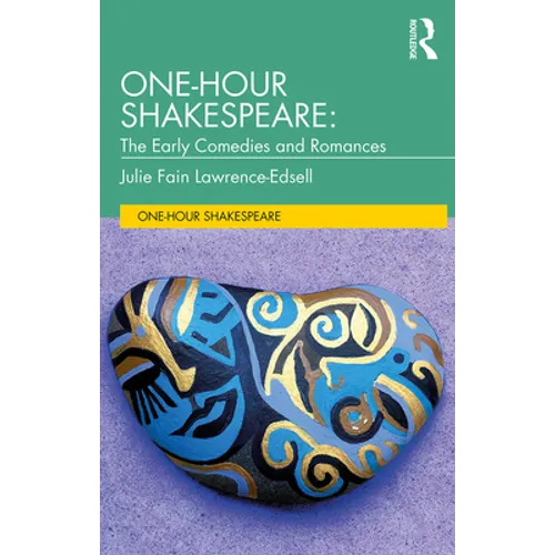 One-Hour Shakespeare: The Early Comedies and Romances