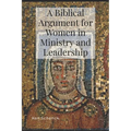 A Biblical Argument for Women in Ministry and Leadership