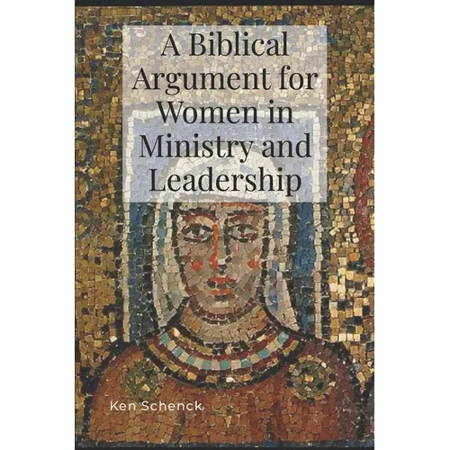 A Biblical Argument for Women in Ministry and Leadership
