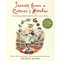 Secrets from a Caterer's Kitchen: The Indispensable Guide for Planning a Party