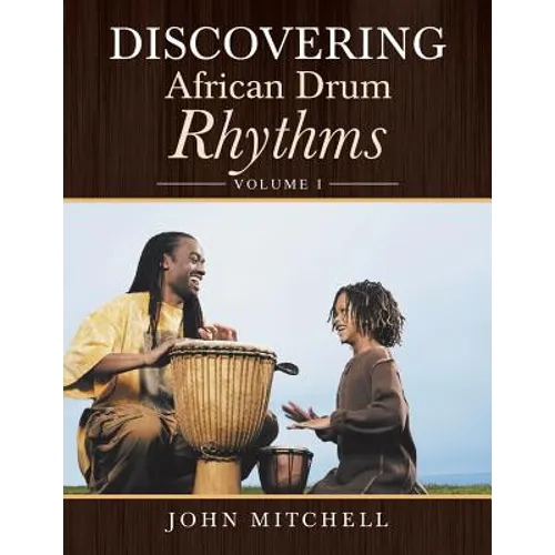 Discovering African Drum Rhythms: Volume I
