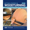 Getting Started in Woodturning: 18 Practical Projects & Expert Advice on Safety, Tools & Techniques