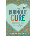 The Burnout Cure: Learning to Love Teaching Again