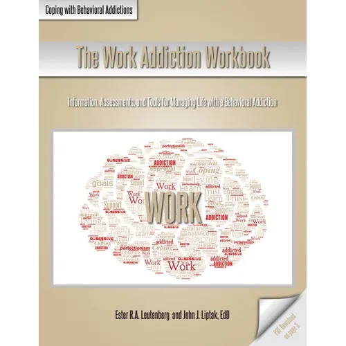 The Work Addiction Workbook: Information, Assessments, and Tools for Managing Life with a Behavioral Addiction